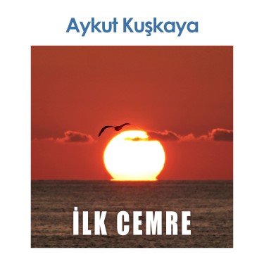 İlk Cemre - Aykut Kuşkaya