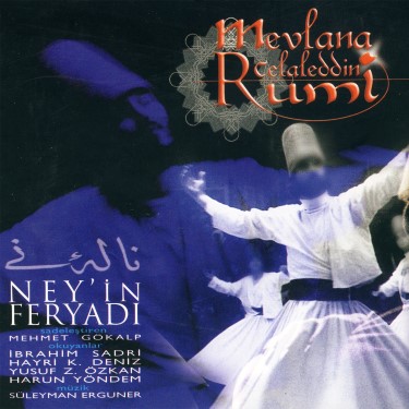 Mevlana Celaleddin Rumu - Ney’in Feryadı - Süleyman Erguner