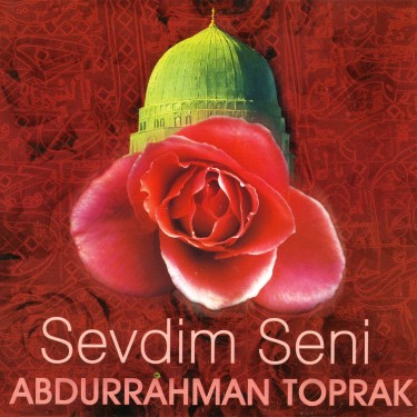 Sevdim Seni - Abdurrahman Toprak