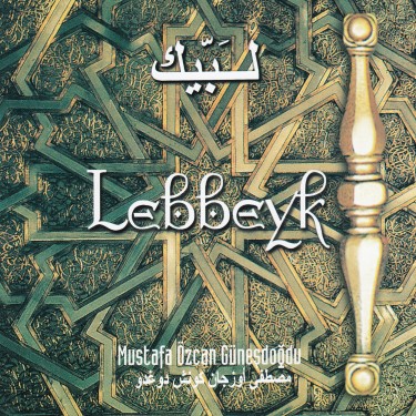 Lebbeyk - Mustafa Özcan Güneşdoğdu