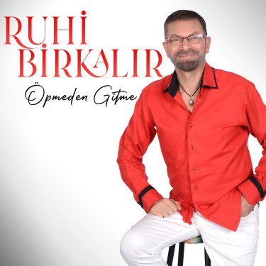Öpmeden Gitme - Ruhi Birkalır
