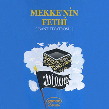 Mekke'nin Fethi - Enver Seyitoğlu - Haluk Kurtoğlu - Devrim Parscan