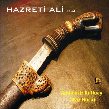 Hazreti Ali'nin Hayatı - Abdülaziz Kutluay