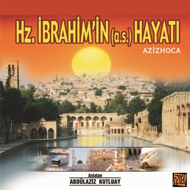 Hz.İbrahim'in Hayatı - Abdülaziz Kutluay