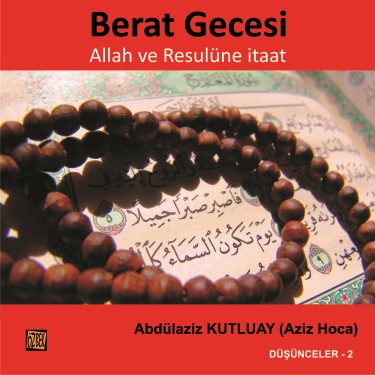 Düşünceler -2 / Berat Gecesi - Allah ve Resulüne İtaat - Abdülaziz Kutluay