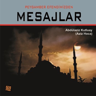 Peygamber Efendimizin Mesajlar - Abdülaziz Kutluay