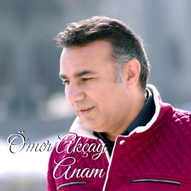 Anam - Ömer Akçay