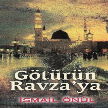 Götürün Ravzaya - İsmail Önül