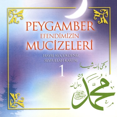 Peygamber Efendimizin Mucizeleri 1 - Seyfullah Kartal - Hayri Küçükdeniz