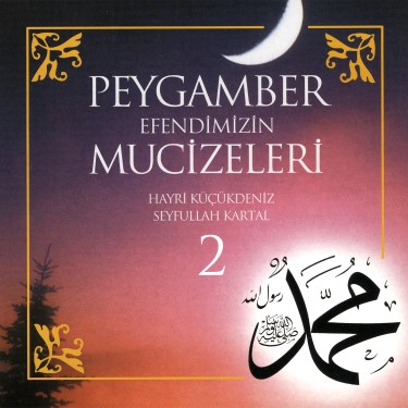 Peygamber Efendimizin Mucizeleri 2 - Seyfullah Kartal - Hayri Küçükdeniz