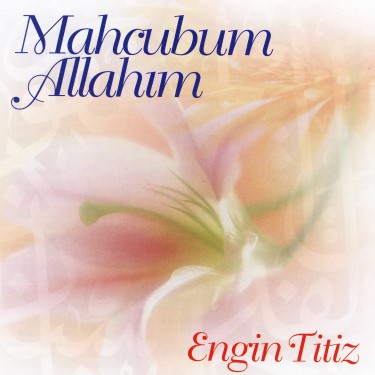 Mahcubum Allah'ım - Engin Titiz