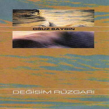 Değişim Rüzgarı - Oğuz Saygın