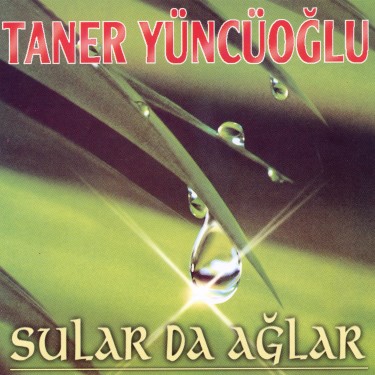 Sularda Ağlar - Taner Yüncüoğlu