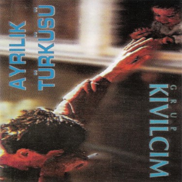 Ayrılık Türküsü - Grup Kıvılcım