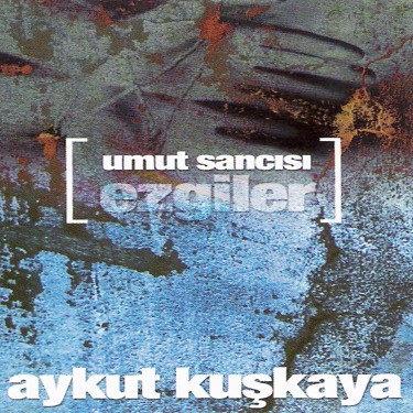 Umut Sancısı - Aykut Kuşkaya