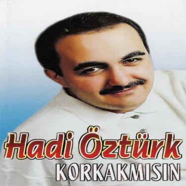Korkakmısın - Hadi Öztürk