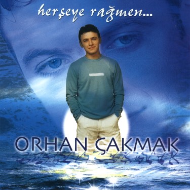 Herşeye Rağmen - Orhan Çakmak