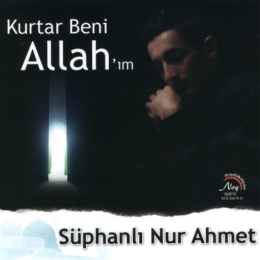 Kurtar Beni Allah'ım - Ahmet Baş