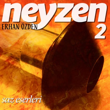 Neyzen, Saz Eserleri - Erhan Özden
