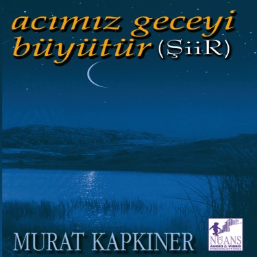 Acımız Geceyi Büyütür - Murat Kapkıner