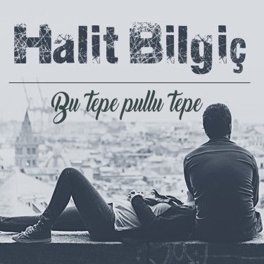 Bu Tepe Pullu Tepe - Halit Bilgiç