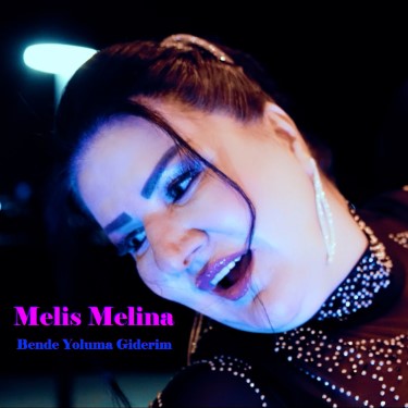 Bende Yoluma Giderim - Melis Melina
