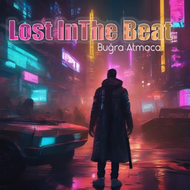 Lost In The Beat - Buğra Atmaca