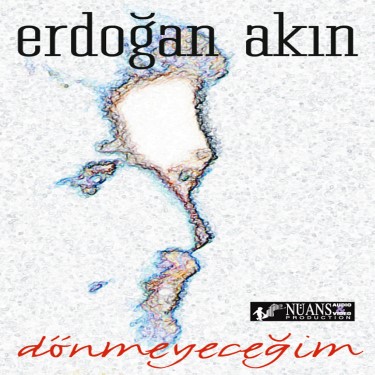 Dönmeyeceğim - Erdoğan Akın