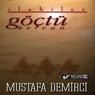 Göçtü Kervan - Mustafa Demirci