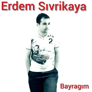 Bayrağım - Erdem Sivrikaya