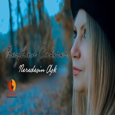 Neredesin Aşk - Reyhan Çakırer
