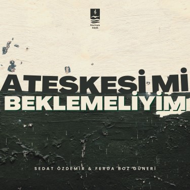 Ateşkesi Mi Beklemeliyim? - Ferda Boz Güneri