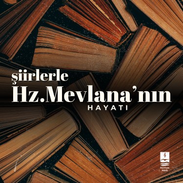Şiirlerle Hz.Mevlana'nın Hayatı - Ferda Boz Güneri