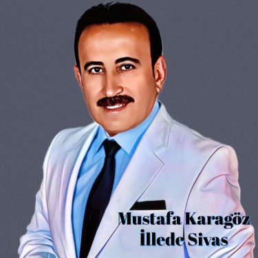 İllede Sivas - Mustafa Karagöz