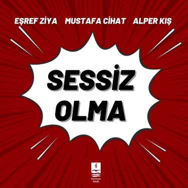 Sessiz Olma - Mustafa Cihat - Alper Kış - Eşref Ziya