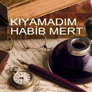 Kıyamadım - Habib Mert