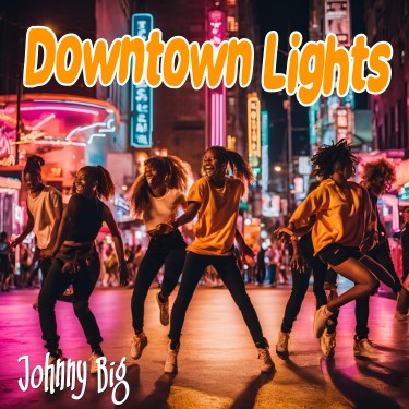 Downtown Lights - Johnny Big