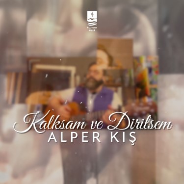 Kalksam ve Dirilsem - Alper Kış