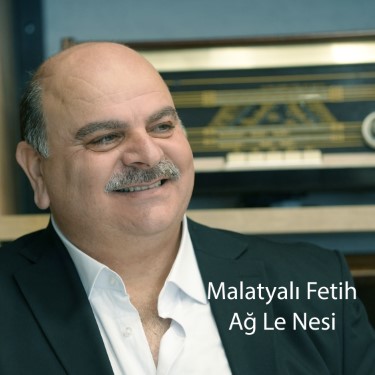 Ağ Le Nesi - Malatyalı Fetih