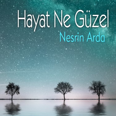Hayat Ne Güzel - Nesrin Arda