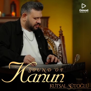 Sound of Kanun - Kemal Faruk Altınkurt - Kutsal Sütoğlu
