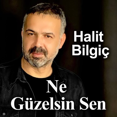 Ne Güzelsin Sen - Halit Bilgiç