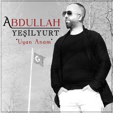 Uyan Anam - Abdullah Yeşilyurt