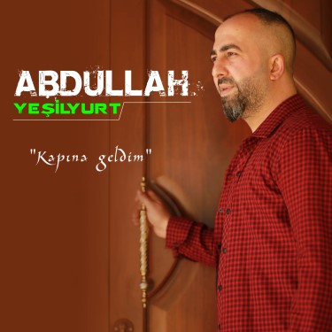 Kapına Geldim - Abdullah Yeşilyurt