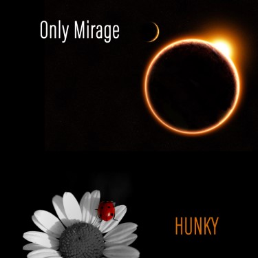 Only Mirage - Hunky