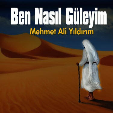 Ben Nasıl Güleyim - Hakikat Yolcusu