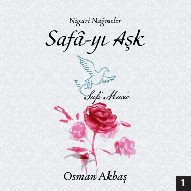 Nigari Nağmeler, Safa-yı Aşk-1 - Osman Akbaş
