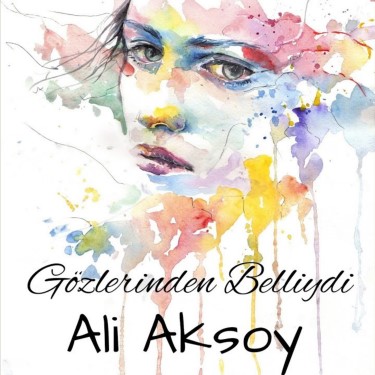 Gözlerinden Belliydi - Ali Aksoy