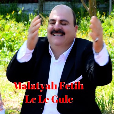 Le Le Gule - Malatyalı Fetih
