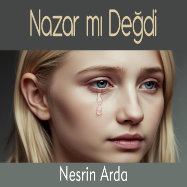 Nazar mı Değdi - Nesrin Arda